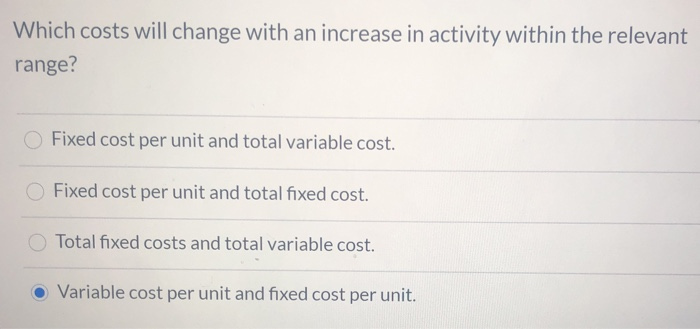 Within The Relevant Range Of Activity Costs Solved Which costs will change with an increase in activity | Chegg.com