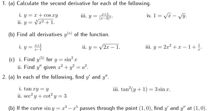 1. (a) Calculate the second derivative for each of the following. i. \( y=x+\cos x y \) iii. \( y=\frac{x+1}{(x-3)^{3}} \). i