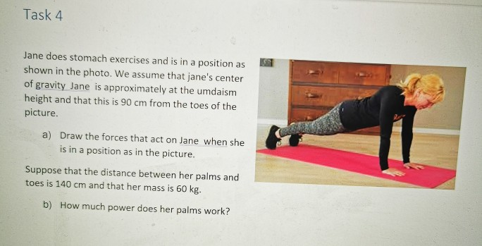 Solved Task 4 Jane does stomach exercises and is in a | Chegg.com