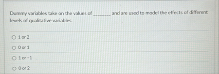 Solved Dummy variables take on the values of ﻿and are used | Chegg.com
