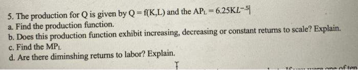 Solved 5. The production for Q is given by Q = f(K.L) and | Chegg.com