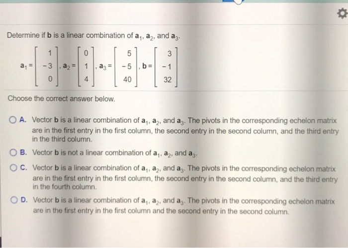 Solved Determine If B Is A Linear Combination Of A, A, And | Chegg.com