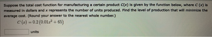 Solved Suppose the total cost function for manufacturing a | Chegg.com