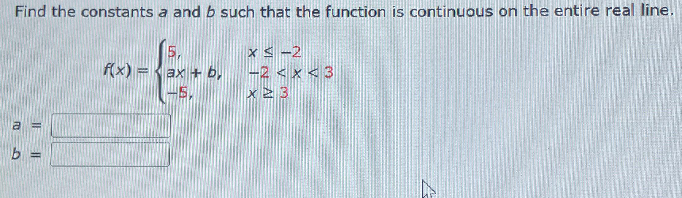 Solved Find The Constants A And B ﻿such That The Function Is | Chegg.com