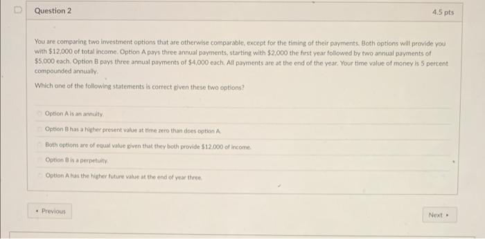 Solved D Question 2 4.5 pts You are comparing two investment | Chegg.com