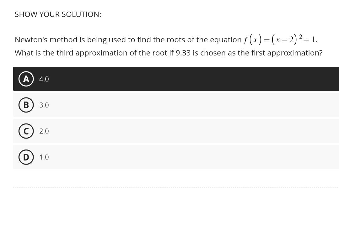 Solved SHOW YOUR SOLUTION:Newton's method is being used to | Chegg.com