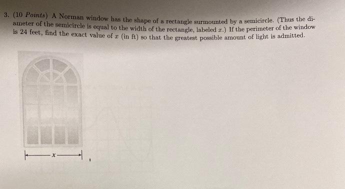 Solved 3. (10 Points) A Norman window has the shape of a | Chegg.com