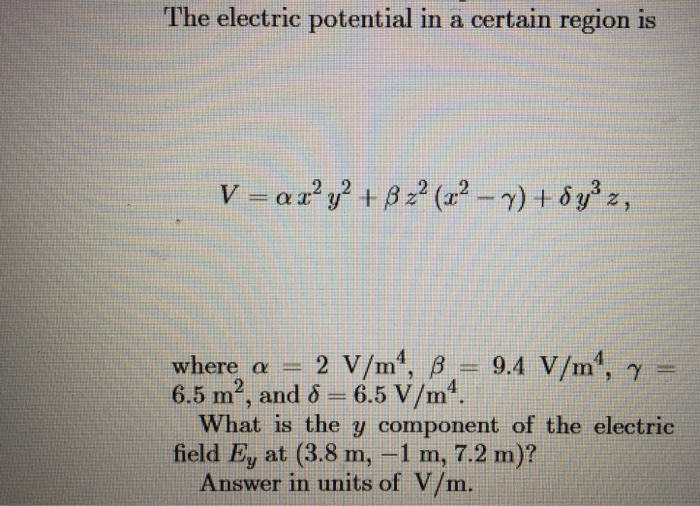 Solved The electric potential in a certain region is V = | Chegg.com