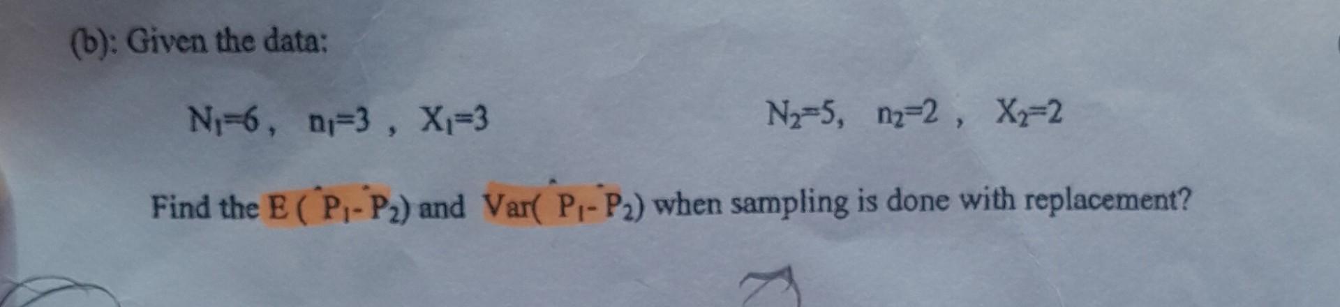 Solved B Given The Data N1 6 N1 3 X1 3n2 5 N2 2 X2 2 Chegg Solved B Given The Data N1 6 N1 3 X1 3n2 5 N2 2 X2 2 Chegg