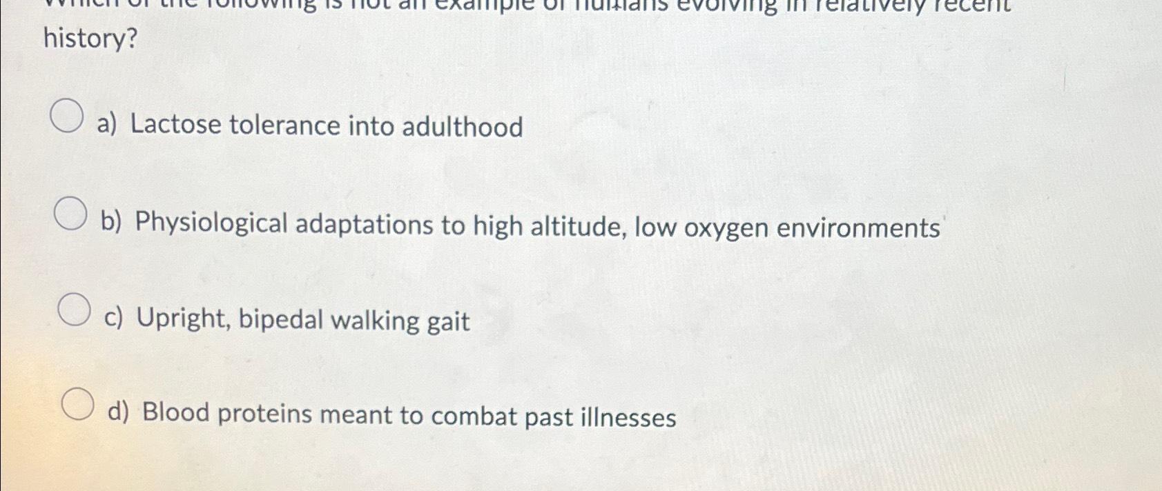 Solved history?a) ﻿Lactose tolerance into adulthoodb)