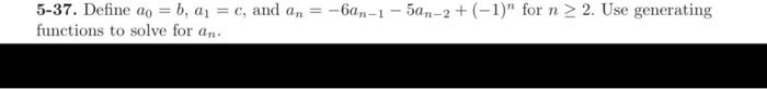 Solved 5-37. Define a0 = b, a1 = c, and an = −6an−1 −5an−2 | Chegg.com