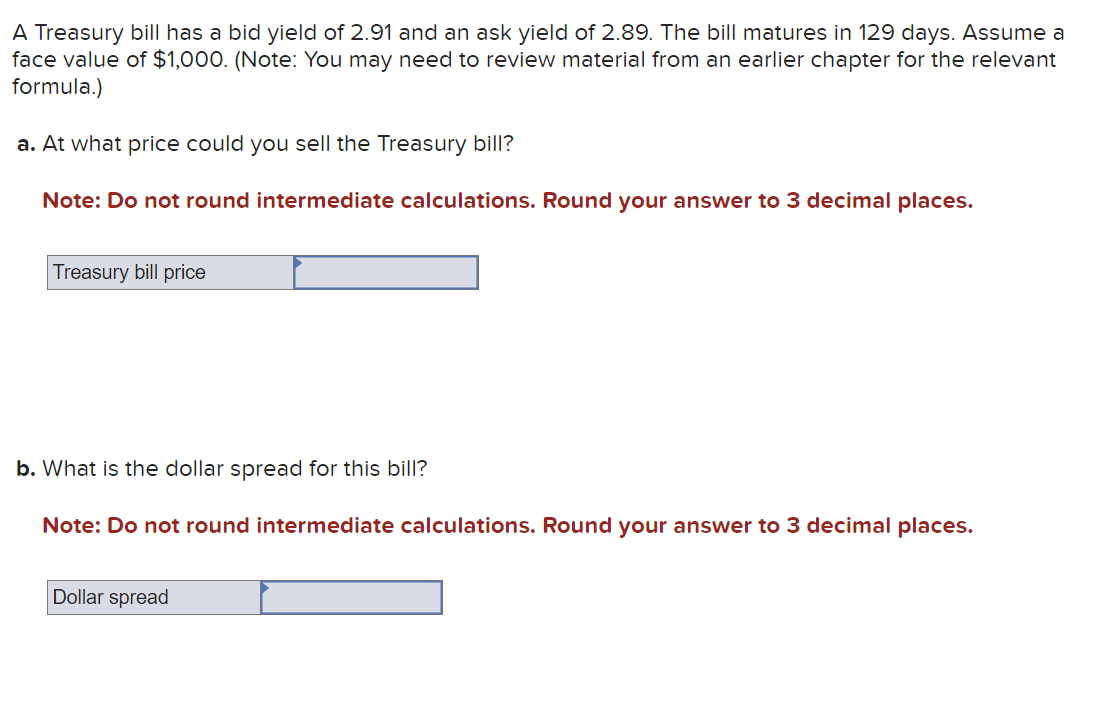 Solved A Treasury bill has a bid yield of 2.91 ﻿and an ask