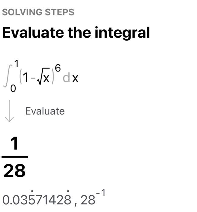 Solved SOLVING STEPS Evaluate the integral ∫01(1−x)6dx | Chegg.com