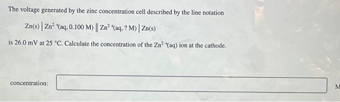 Solved The voltage generated by the zinc concentration cell | Chegg.com