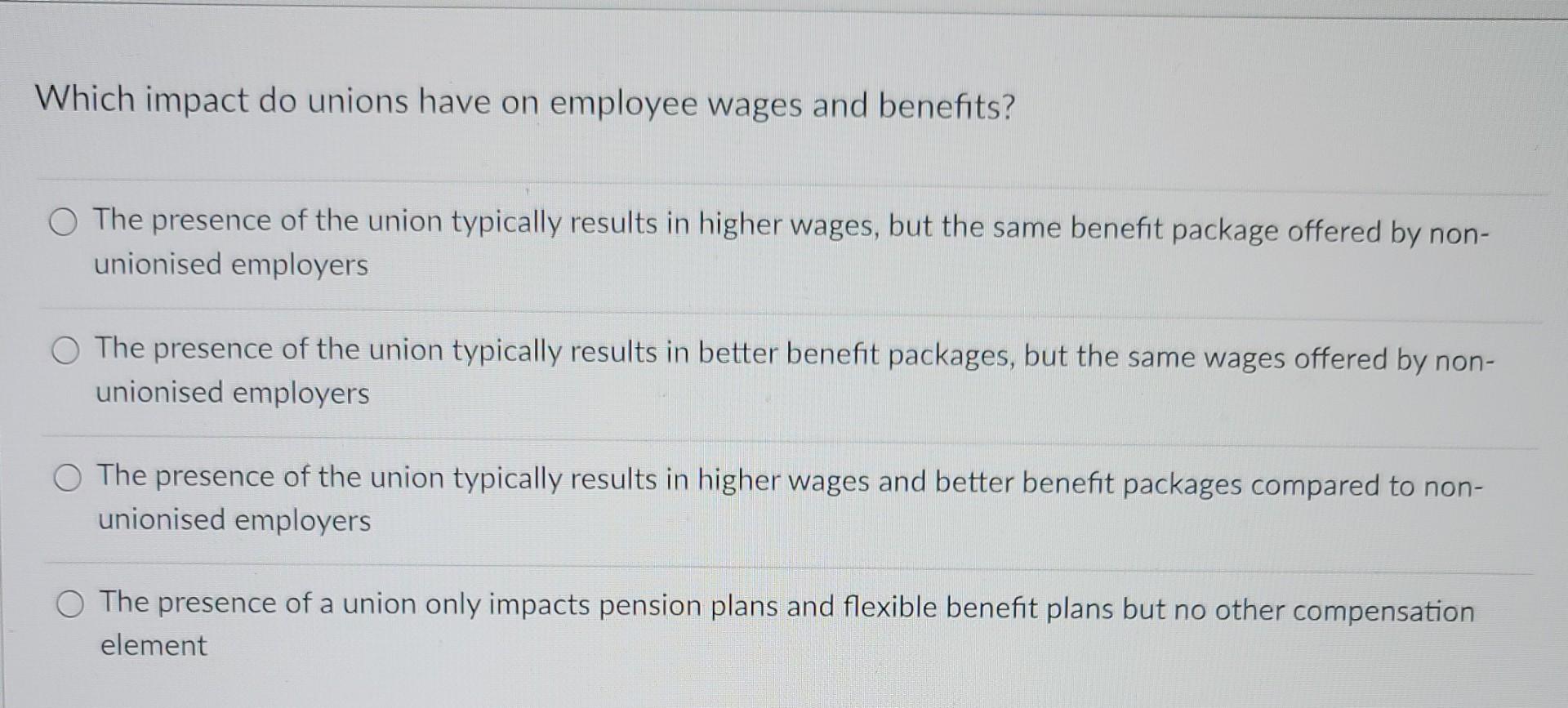 Solved Which Impact Do Unions Have On Employee Wages And | Chegg.com