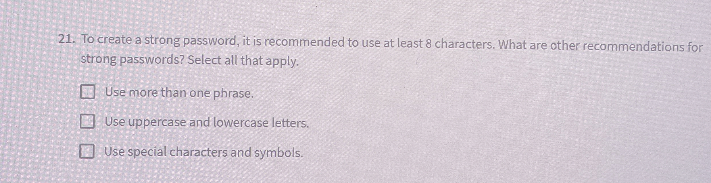 Solved To create a strong password, it is recommended to use | Chegg.com
