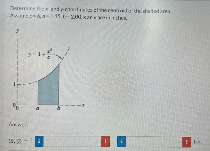Solved Determine the x - and y-coordinates of the centroid | Chegg.com