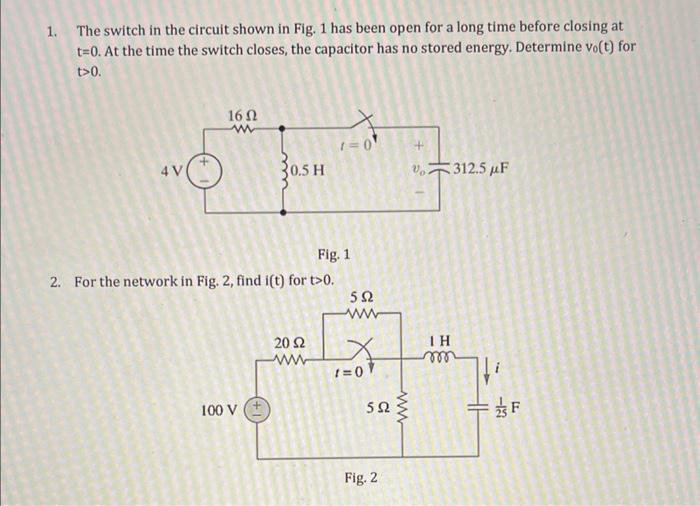 Solved 1. The switch in the circuit shown in Fig. 1 has been | Chegg.com