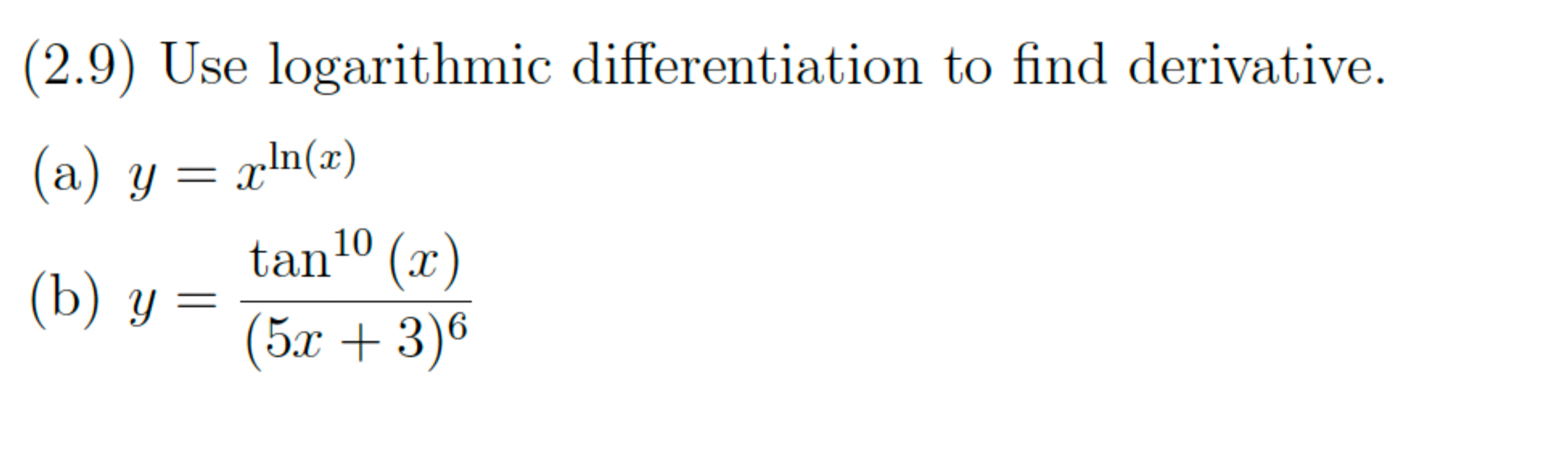 Solved (2.9) ﻿Use logarithmic differentiation to ﻿find