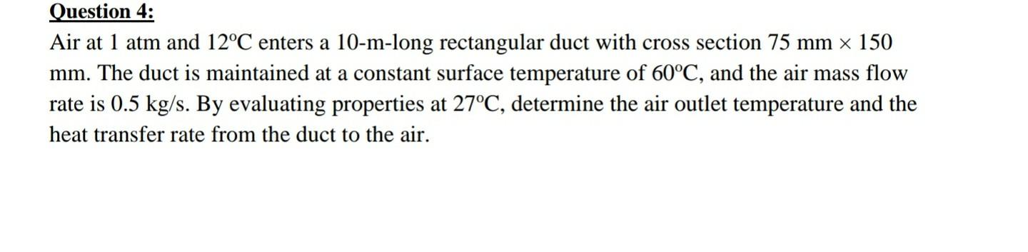 Solved Question 4: Air at 1 atm and 12°C enters a 10-m-long | Chegg.com