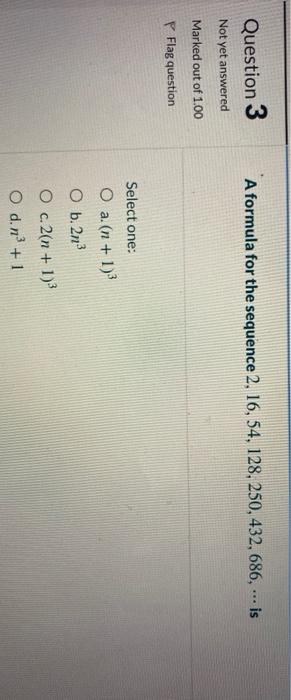 Solved Question 3 A formula for the sequence 2. 16, 54, 128