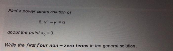 Solved Find a power series solution of 6. yy'=0 about the | Chegg.com