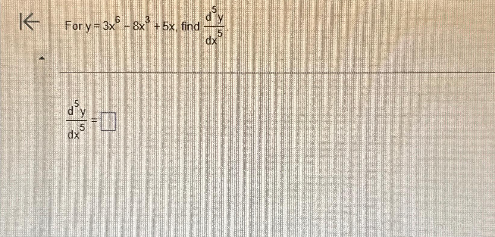 solved-for-y-3x6-8x3-5x-find-d5ydx5d5ydx5-chegg