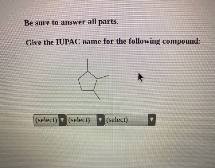 Solved Be sure to answer all parts. Give the IUPAC name for | Chegg.com