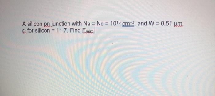 Solved A silicon pn junction with Na = Nd = 1016 cm-3, and W | Chegg.com