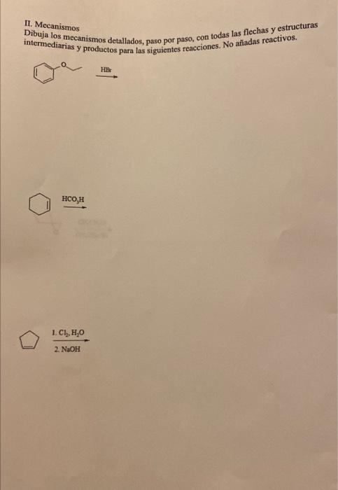 II. Mecanismos Dibuja los mecanismos detallados, paso por paso, con todas las flechas y estructuras intermediarias y producto