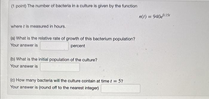 Solved ( 1 point) The number of bacteria in a culture is | Chegg.com