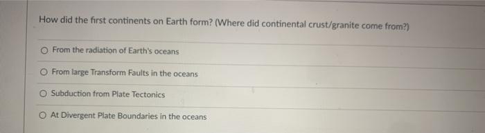 Solved How did the first continents on Earth form? (Where | Chegg.com