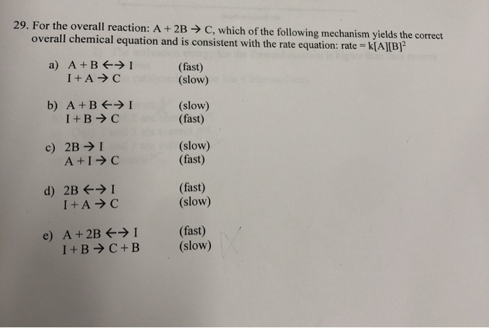Solved 29. For the overall reaction: A + 2B → C, which of | Chegg.com