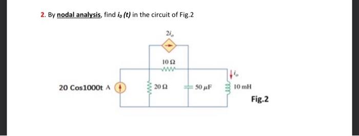 Solved 2 By Nodal Analysis Find I0 T In The Circuit Of