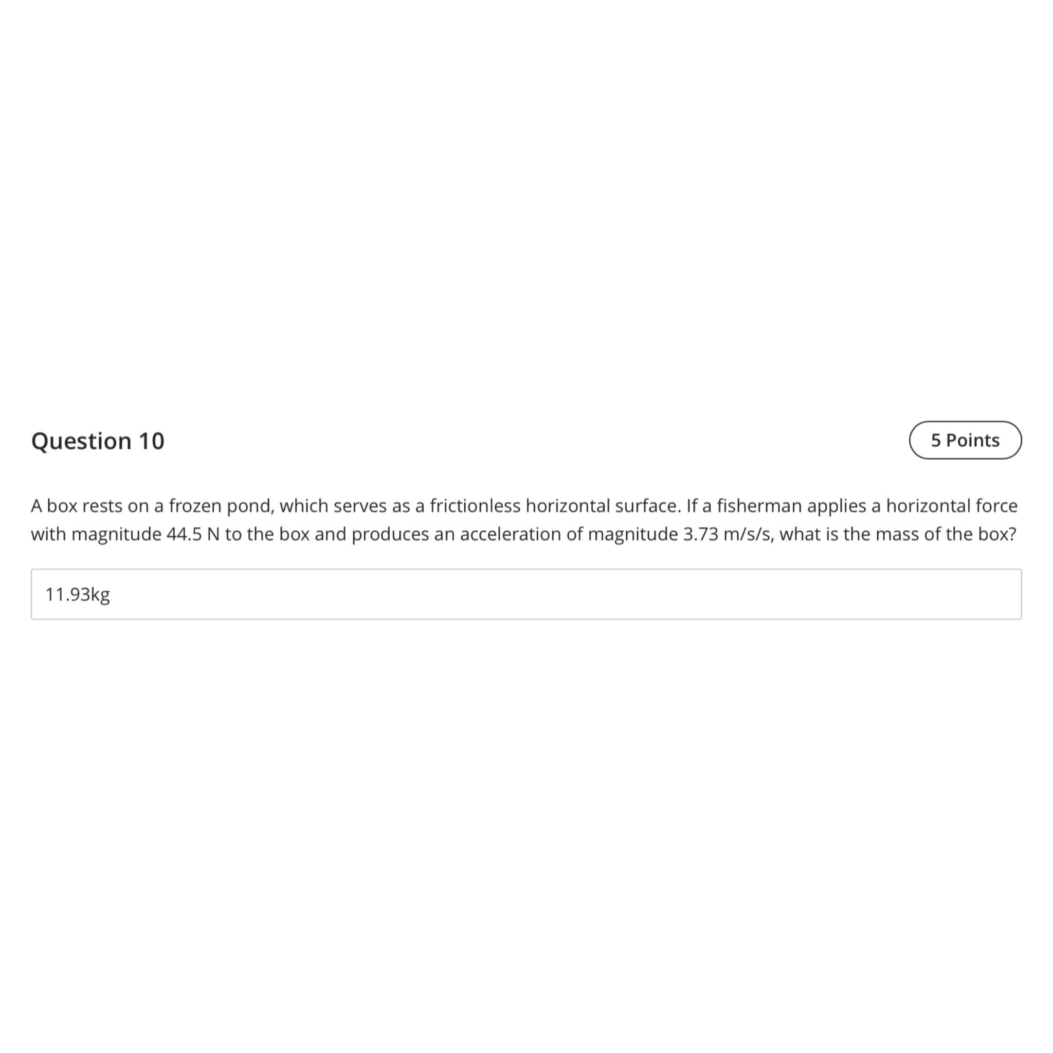 Solved Question 10A box rests on a frozen pond, which serves