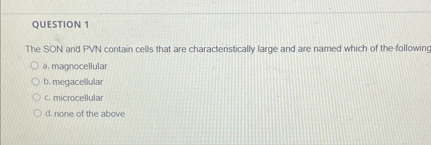 Solved QUESTION 1The SON and PVN contain cells that are | Chegg.com