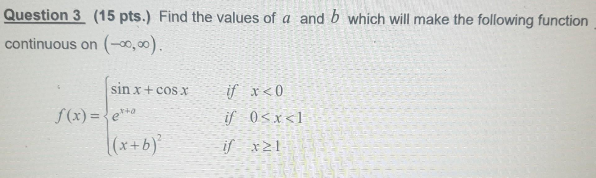 Solved Question 3 (15 pts.) Find the values of a and b which | Chegg.com