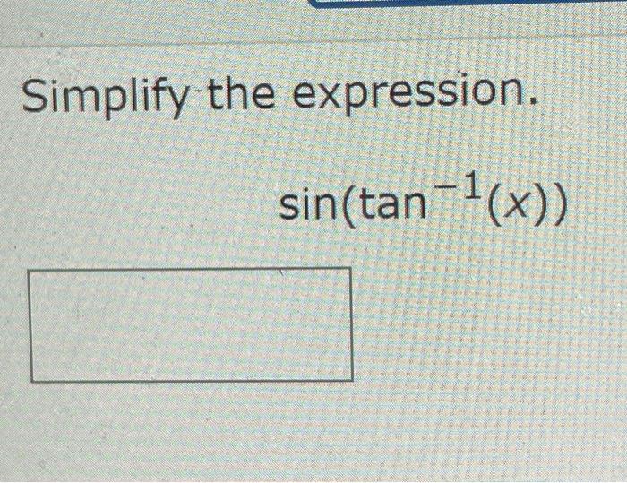 solved-simplify-the-expression-tan-sin-1-x-simplify-the-chegg