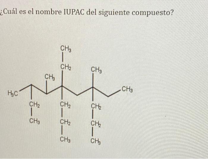 ¿Cuál es el nombre IUPAC del siguiente compuesto? CHE — CH2 CH3 CHE CH3 нс CH2 ch CH2 T CH3 76_6_5 CH2 CHE сна сн