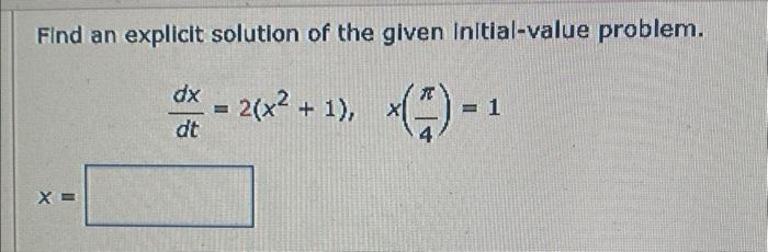 Solved Find an explicit solution of the given Initial-value | Chegg.com