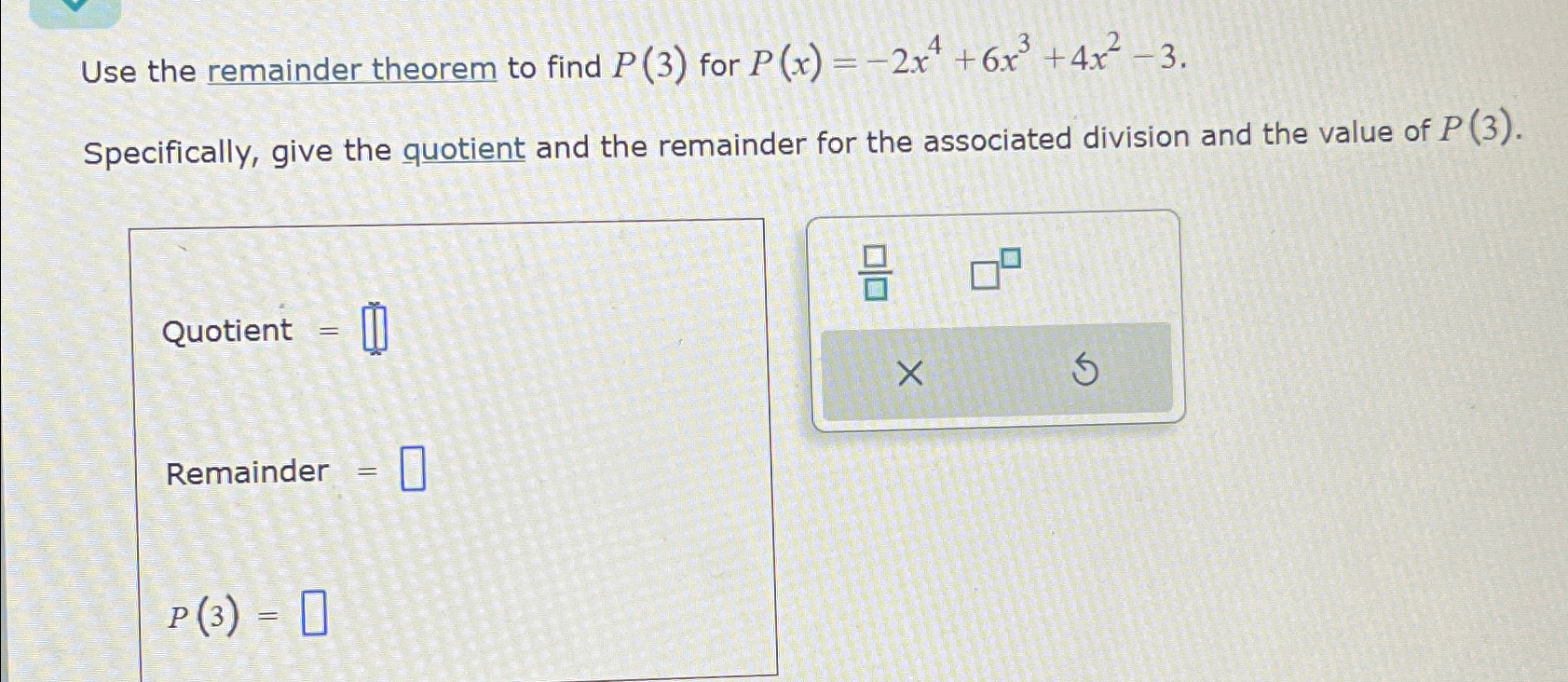 Solved Use the remainder theorem to find P(3) ﻿for | Chegg.com