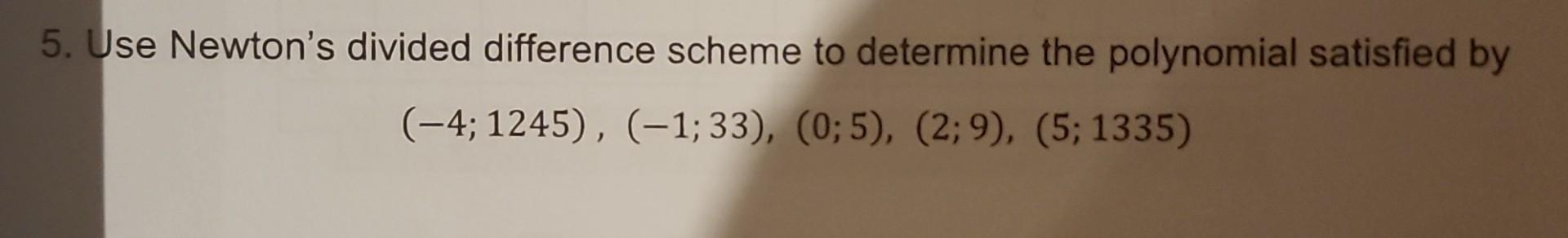 Solved Use Newton's divided difference scheme to determine | Chegg.com