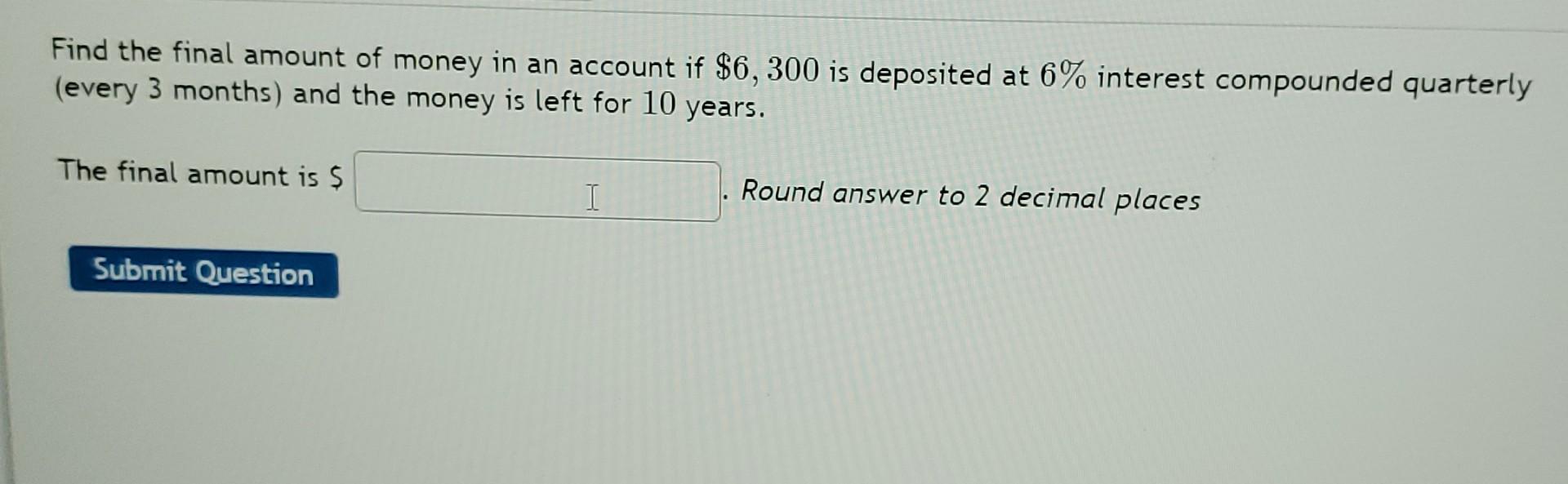 Solved Find the final amount of money in an account if | Chegg.com