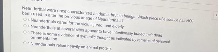 Neanderthal were once characterized as dumb, brutish | Chegg.com