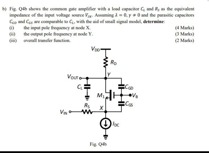 Solved b) Fig. Q4b shows the common gate amplifier with a | Chegg.com