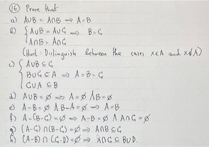 Solved (16) Prove that a) A∪B=A∩B⇒A=B b) {A∪B=A∪GA∩B=A∩G⇒B=C | Chegg.com