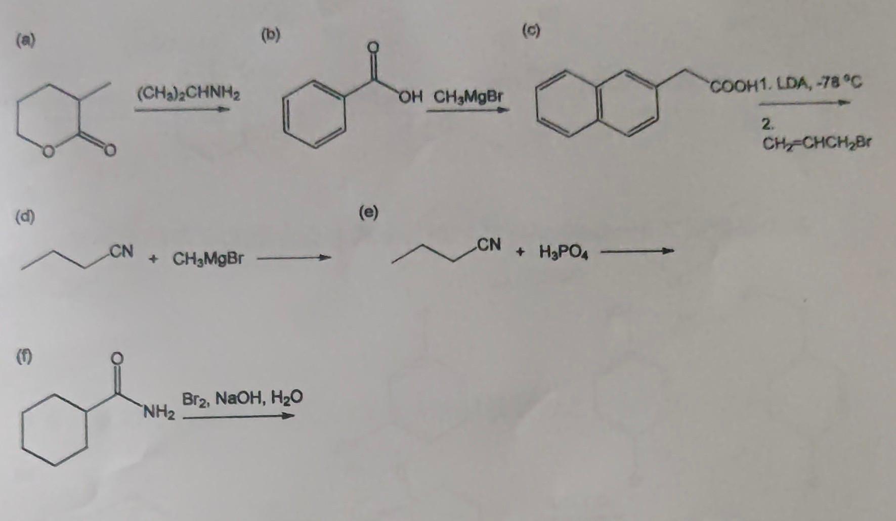 Solved (a) (b) (CH2)2CHNH2 (c) CH3MgBr (d) (e) +CH3MgBr | Chegg.com