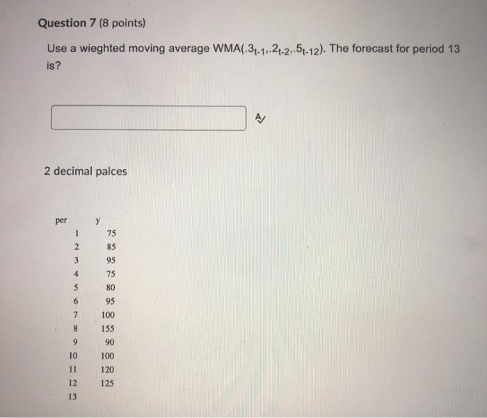 Solved Question 7 (8 points) Use a wieghted moving average | Chegg.com