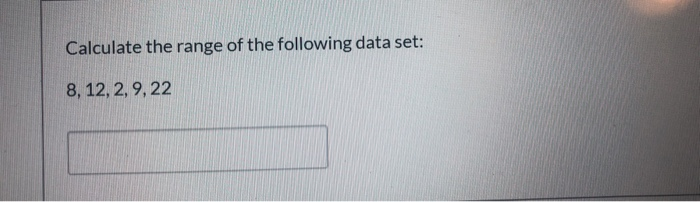 Solved Calculate the range of the following data set: 8, 12, | Chegg.com