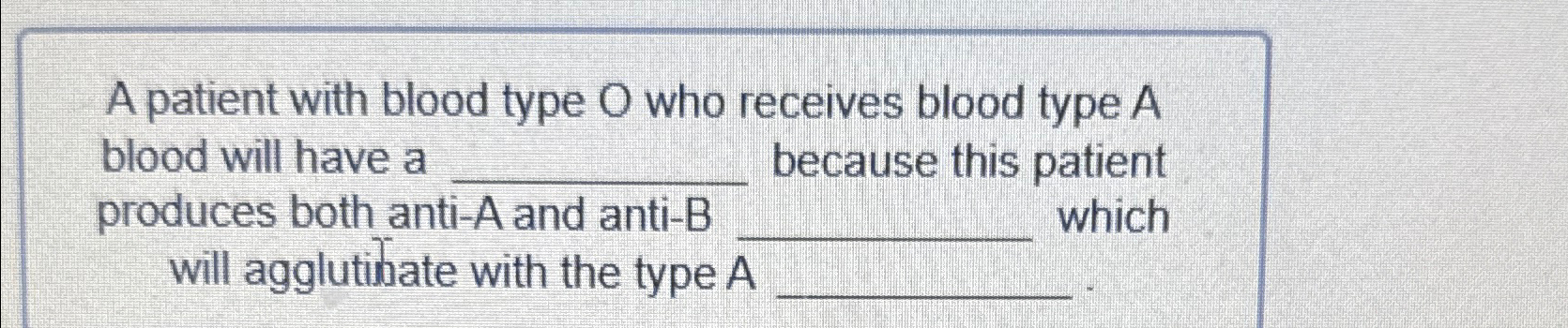 Solved A patient with blood type O who receives blood type A | Chegg.com